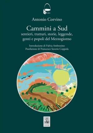 Cammini A Sud. Sentieri, Tratturi, Storie, Leggende, Genti E Popoli Del Mezzogiorno fronte