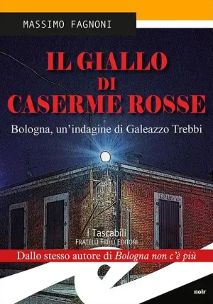 Il Giallo Di Caserme Rosse. Bologna, Un'indagine Di Galeazzo Trebbi fronte