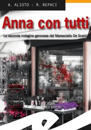 Anna Con Tutti. La Seconda Indagine Genovese Del Maresciallo De Scalzi fronte