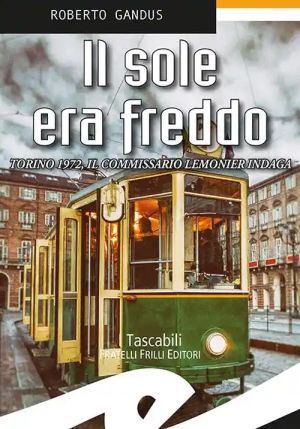 Il Sole Era Freddo. Torino 1972, Il Commissario Lemonier Indaga fronte