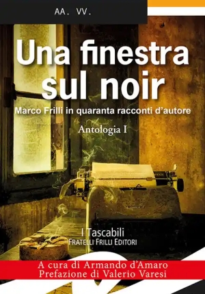 Una Finestra Sul Noir. Marco Frilli In Quaranta Racconti D'autore: 1 fronte