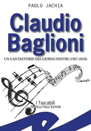 Claudio Baglioni. Un Cantastorie Dei Giorni Nostri (1967-2018) fronte