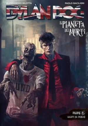 Dylan Dog. Il Pianeta Dei Morti. Vol. 6: Saluti Da Undead fronte