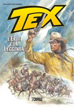 Tex. L'eroe E La Leggenda. Nuova Ediz. fronte