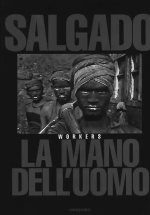 Sebasti?o Salgado. La Mano Dell'uomo. Workers. Ediz. Illustrata fronte