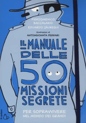 Manuale Delle 50 Missioni Segrete Per Sopravvivere Nel Mondo Dei Grandi (il) fronte