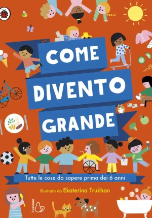 Come Divento Grande. Ediz. A Colori fronte