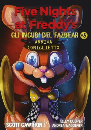 Arriva Coniglietto. Five Nights At Freddy's. Gli Incubi Del Fazbear. Vol. 5 fronte