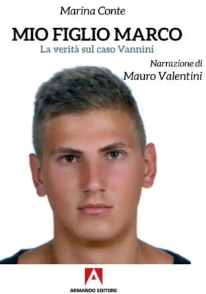 Mio Figlio Marco. La Verit? Sul Caso Vannini fronte