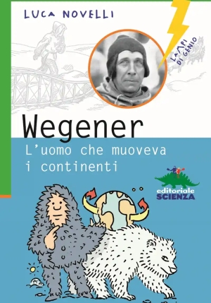 Wegener - L'uomo Che Muoveva I Continenti fronte