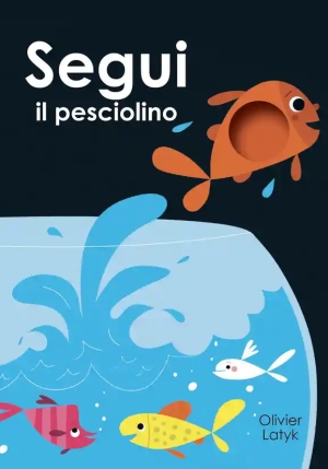 Segui Il Pesciolino. Ediz. A Colori fronte