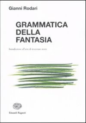 Grammatica Della Fantasia. Introduzione All'arte Di Inventare Storie fronte