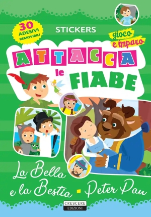 Attacca Le Fiabe: La Bella E La Bestia-peter Pan. Ediz. A Colori. Con 30 Adesivi fronte