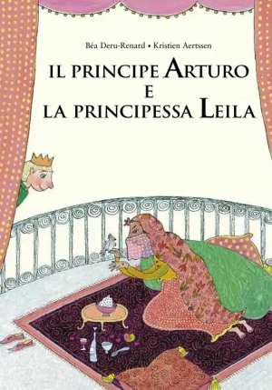 Principe Arturo E La Principessa Leila. Ediz. A Colori (il) fronte