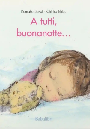 A Tutti, Buonanotte.... Ediz. A Colori fronte