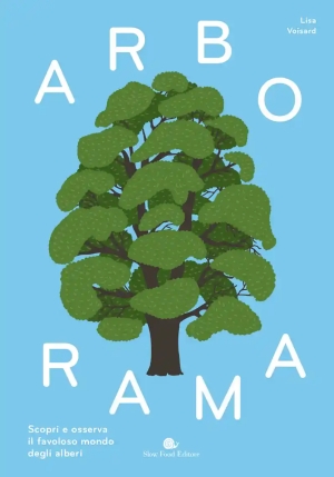 Arborama. Scopri E Osserva Il Favoloso Mondo Degli Alberi. Ediz. A Colori fronte