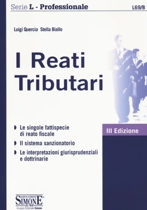 Reati Tributari. Le Singole Fattispecie Di Reato Fiscale. Il Sistema Sanzionatorio. Le Interpretazio fronte