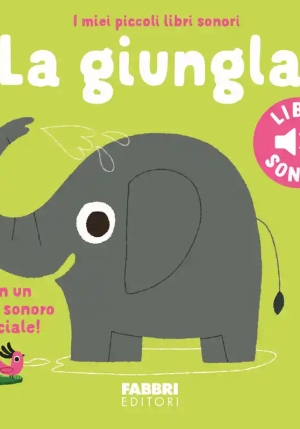 Giungla. I Miei Piccoli Libri Sonori. Ediz. Illustrata (la) fronte