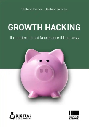 Growth Hacking. Il Mestiere Di Chi Fa Crescere Il Business fronte