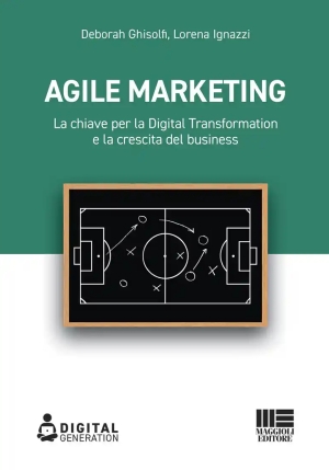 Agile Marketing. La Chiave Per La Digital Transformation E La Crescita Del Business fronte