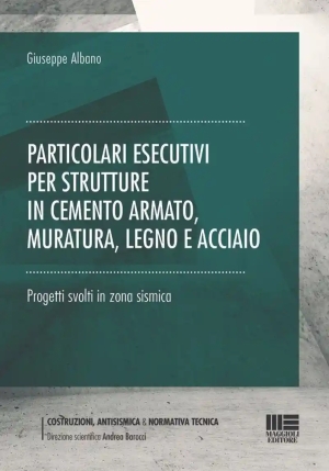 Particolari Esecutivi Per Strutture In C.a. - Muratura, Acciaio E Legno fronte