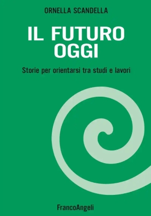 Futuro Oggi. Storie Per Orientarsi Tra Studi E Lavori. Con Espansione Online (il) fronte