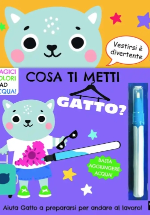 Cosa Ti Metti Gatto? Ediz. A Colori. Con Pennarello Magico fronte