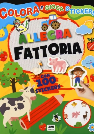 Allegra Fattoria. Colora Gioca Stickers. Ediz. A Colori (i) fronte