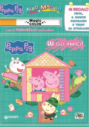 W Gli Amici! Albo Magico. Peppa Pig. Con Gadget fronte