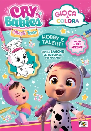 Hobby E Talenti. Cry Babies. Gioca E Colora. Con Adesivi. Ediz. A Colori fronte