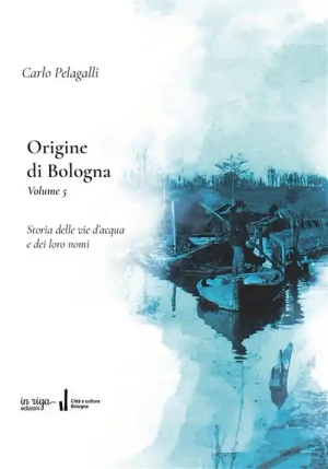 Origine Di Bologna. Volume 5 fronte