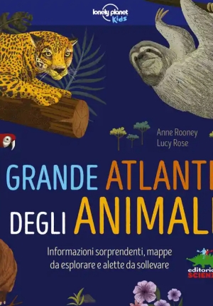 Grande Atlante Degli Animali. Informazioni Sorprendenti, Mappe Da Esplorare E Alette Da Sollevare. Ediz. A Colori fronte