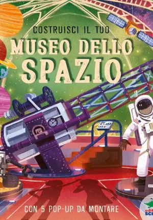 Costruisci Il Tuo Museo Dello Spazio. Ediz. A Colori. Con 5 Pop-up Da Costruire fronte