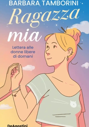 Ragazza Mia. Lettere Alle Donne Libere Di Domani fronte