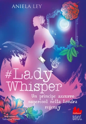 Lady Whisper 3. Un Principe Azzurro Supercool Nella Londra Regency fronte