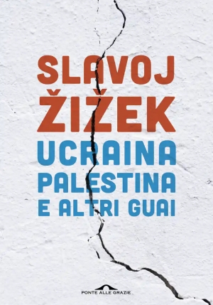 Ucraina, Palestina E Altri Guai fronte