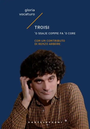 Troisi. 'o Ssaje Comme Fa 'o Core fronte