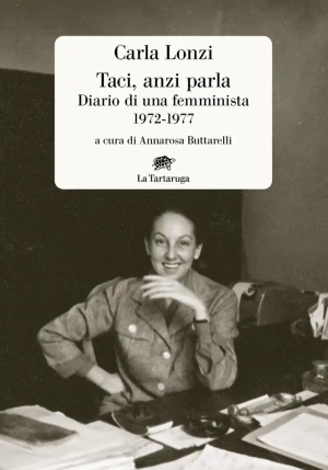 Taci, Anzi Parla. Diario Di Una Femminista 1972-1977 fronte