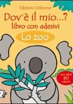 Dov'e' Il Mio? Libro Con Adesivi Lo Zoo fronte