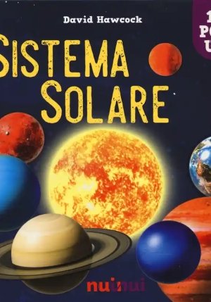 Sistema Solare. Sorprendenti Pop Up. Ediz. A Colori fronte