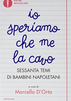 Io Speriamo Che Me La Cavo. Sessanta Temi Di Bambini Napoletani fronte