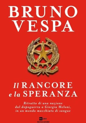 Rancore E La Speranza. Ritratto Di Una Nazione Dal Dopoguerra A Giorgia Meloni, In Un Mondo Macchiato Di Sangue (il) fronte