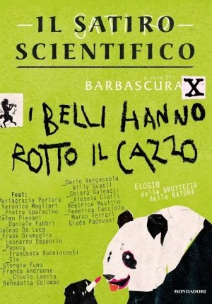 Satiro Scientifico. I Belli Hanno Rotto Il Cazzo. Elogio Della Bruttezza Della Natura (il) fronte