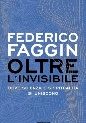 Oltre L'invisibile. Dove Scienza E Spiritualit? Si Uniscono fronte