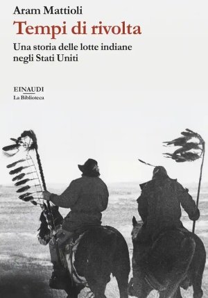 Tempi Di Rivolta. Una Storia Delle Lotte Indiane Negli Stati Uniti fronte