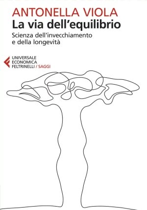 Via Dell'equilibrio. Scienza Dell'invecchiamento E Della Longevit? (la) fronte