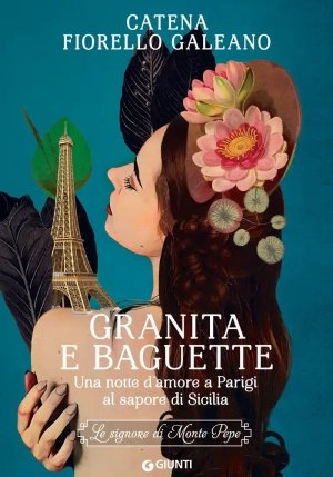 Granita E Baguette. Una Notte D'amore A Parigi Al Sapore Di Sicilia. Le Signore Di Monte Pepe fronte