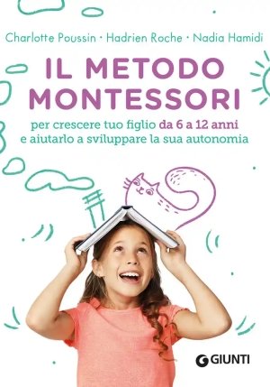 Metodo Montessori. Per Crescere Tuo Figlio Da 6 A 12 Anni E Aiutarlo A Sviluppare La Sua Autonomia (il) fronte