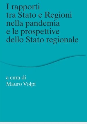 Rapporti Tra Stato E Regioni Nella Pandemia E Le Prospettive Dello Stato Regionale (i) fronte