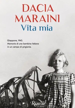 Vita Mia. Giappone, 1943. Memorie Di Una Bambina Italiana In Un Campo Di Prigionia fronte